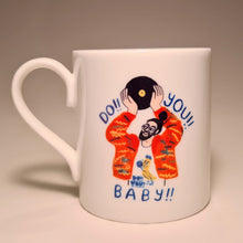Load image into Gallery viewer, Do!! You!!!Baby!! Mug
